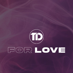 For Love