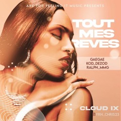 Tout Mes Rêves - DJ Cloud IX ft (GaeGae x Kod_Dezod x Ralph_MMG) #AYFIM