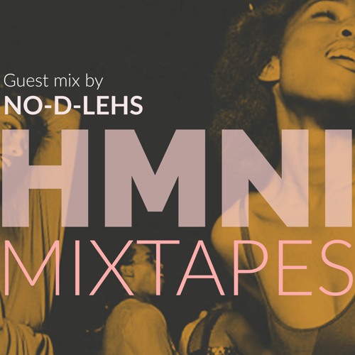 HMNI [:]  MIXTAPES Mixed by  NO-D-LEHS