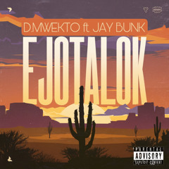 EJOTALOK [FT. JAYBUNK]