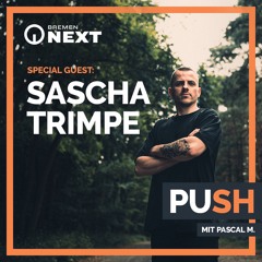 Bremen Next PUSH w/ Special Guest Sascha Trimpe