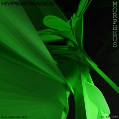 SzymkowiAK-47 - MORPHEUS /✨/ HYPERTRANCE 「 NEOY2K 」