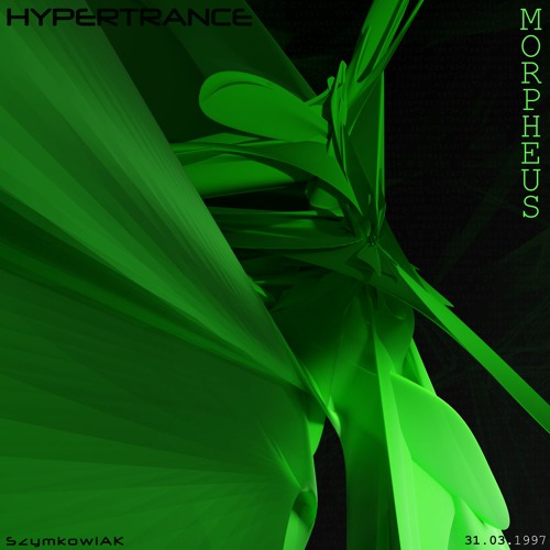 SzymkowiAK-47 - MORPHEUS /✨/ HYPERTRANCE 「 NEOY2K 」