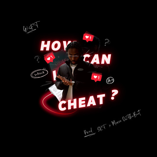 HOW CAN I CHEAT?