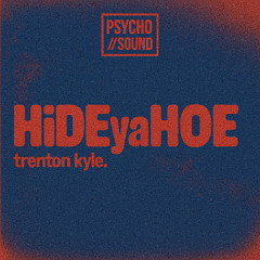 trenton kyle // HiDEyaHOE // prod. by TK + M8I