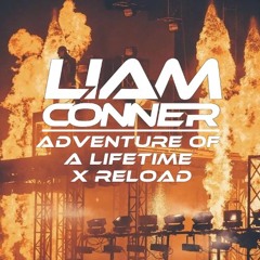 Adventure Of A Lifetime X Reload (Liam Conner Mashup)