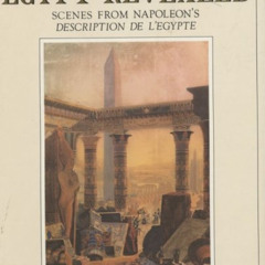 [FREE] PDF 📙 Egypt Revealed: Scenes from Napoleon's Description de l'Egypte by  Robe
