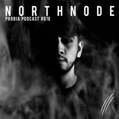 PHOBIA PODCAST 078 III NORTHNODE
