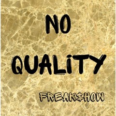 Freak$how - No Quality