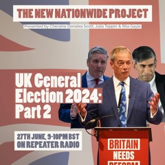 New Nationwide Project | S04 E05 UK General Election pt. 2