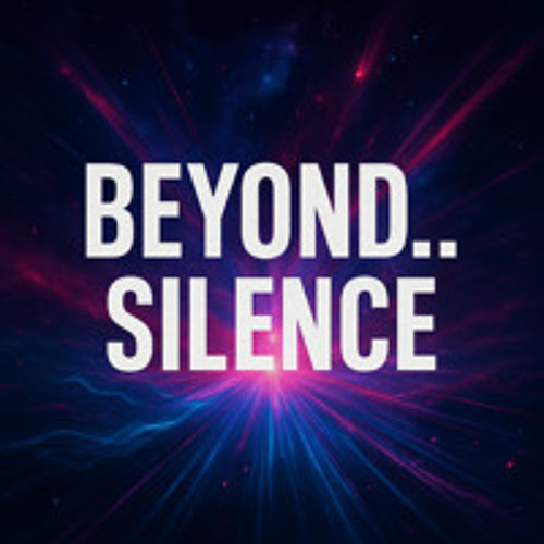 Beyond... Silence