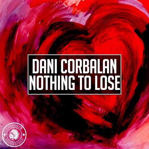 Dani Corbalan - Nothing To Lose (Original Mix)