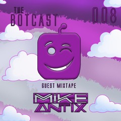 Mike Antix Botcast Mix