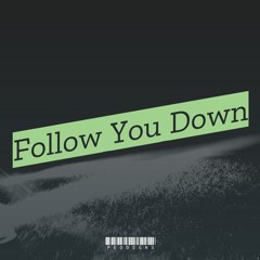 Follow You Down