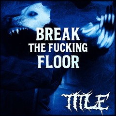 DønP - Break The Fucking Floor |Free DL|