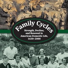 kindle👌 Family Cycles: Strength, Decline, and Renewal in American Domestic Life,
