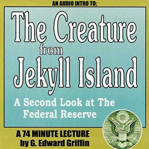 Stream ( fOCM3 ) The Creature From Jekyll Island by G. Edward Griffin
