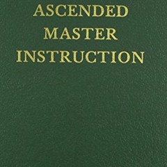 [Read] EPUB KINDLE PDF EBOOK Ascended Master Instruction (Saint Germain Series Vol 4)