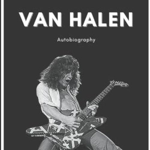 [Read] EPUB KINDLE PDF EBOOK Eddie Van Halen Autobiography: A Complete Life by  Cyndi