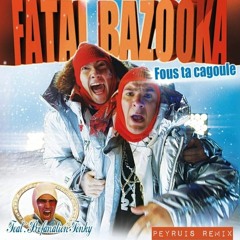 Fatal Bazooka - Fous Ta Cagoule (Peyruis Remix)