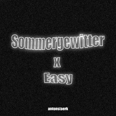 SOMMERGEWITTER x EASY (MASHUP) @antonstaerk