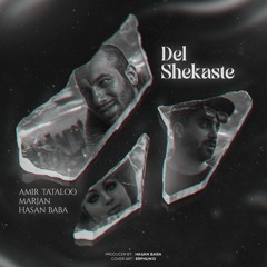 Amir Tataloo - Del Shekaste (Ft HasanBaba & Marjan)