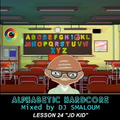 ALPHABETIC HARDCORE (mixed by DJ SMALOUM)- Lesson 24 "JD KID"