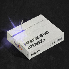 M.KAY - Praise God (Remix)