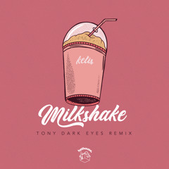 Kelis - Milkshake (Tony Dark Eyes Remix) FREE DL!