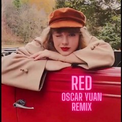 Taylor Swift - Red (Oscar Yuan Remix)