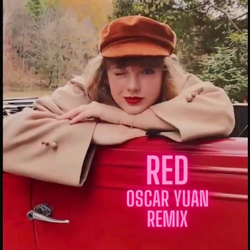 Taylor Swift - Red (Oscar Yuan Remix) [FREE DL]