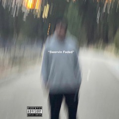 Swervin Faded (Prod. Hxncho)