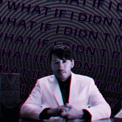 What if I didn't run?