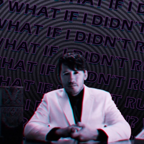 What if I didn't run?
