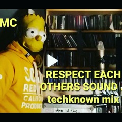 THE JFMC - RESPECT EACH OTHERS SOUND (techknown mix)