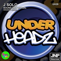 J Solo - Sound Boy Burial (UH 29) FREE DOWNLOAD 🎶