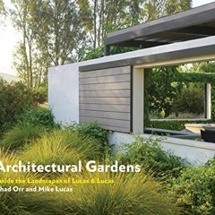 Read pdf Architectural Gardens: Inside the Landscapes of Lucas & Lucas by  Thad Orr &  Mike Lucas