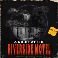 Dream Sequence Productions - A Night At The Riverside Motel
