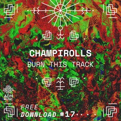 FREE DL #17 : CHAMPIROLLS - Burn this track