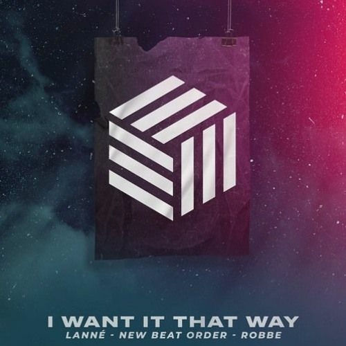 LANNÉ, New Beat Order & Robbe - I Want It That Way (ft. MEQQ)