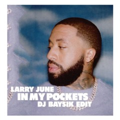 DJ Baysik - In My Pockets - Larry June (DJ Baysik Edit)