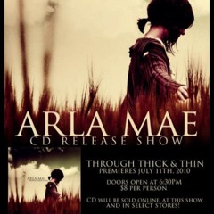 Arla Mae - Through Thick and Thin