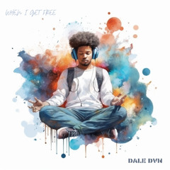 Dale Dvn - When I Get Free