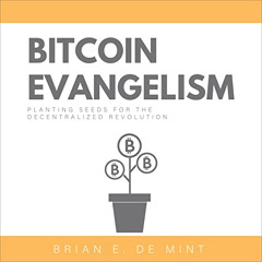 View EBOOK ☑️ Bitcoin Evangelism by  Brian De Mint,Logan Foster,Freshly Minted Books