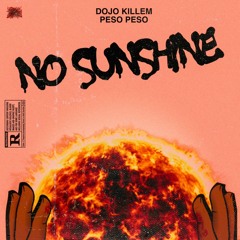 No Sunshine Ft. Peso Peso