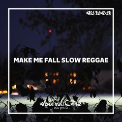 Make Me Fall Slow Reggae