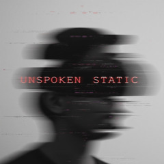 Unspoken Static