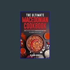 ebook read pdf ⚡ The Ultimate Macedonian Cookbook: 111 Dishes From North Macedonia To Cook Right N