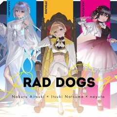RAD DOGS（covered By 棗いつき×藍月なくる×nayuta）