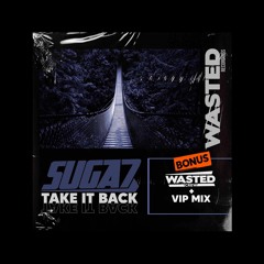Suga7 - Take It Back (Wasted Crew Remix) DEMO